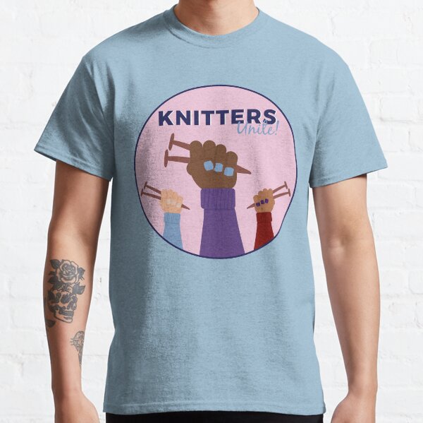 Knitters Unite Classic T-Shirt