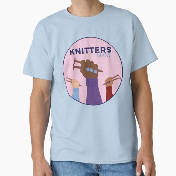 Knitters Unite Classic T-Shirt