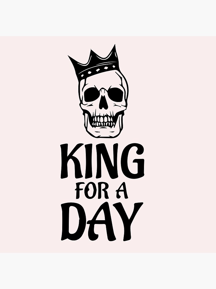 king-for-a-day-poster-for-sale-by-ultimatefanbase-redbubble