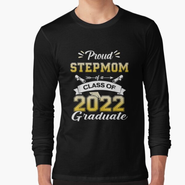 Senior 2022 Gift Proud Stepmom Of A Class Of 2022 Graduate  Long Sleeve T-Shirt