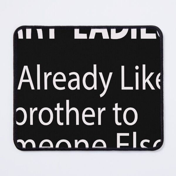 Item preview, sorry ladies im already like a brother to someone else funny  designed and sold by designreb.