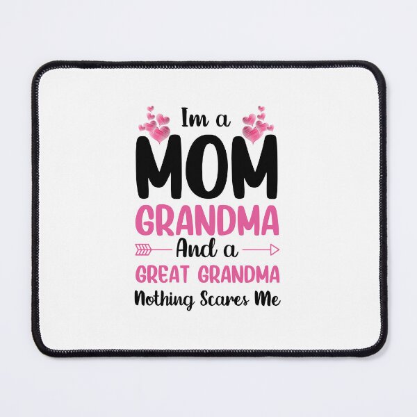Item preview, I'm a Mom Grandma and A Great-Grandma Nothing Scares Me designed and sold by NanoGraphics.