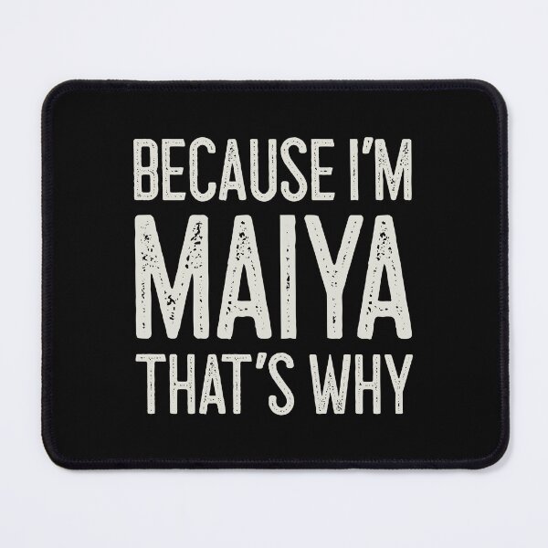 Item preview, Because I’m Maiya That’s Why Funny Personalized Name designed and sold by MariosNydras.