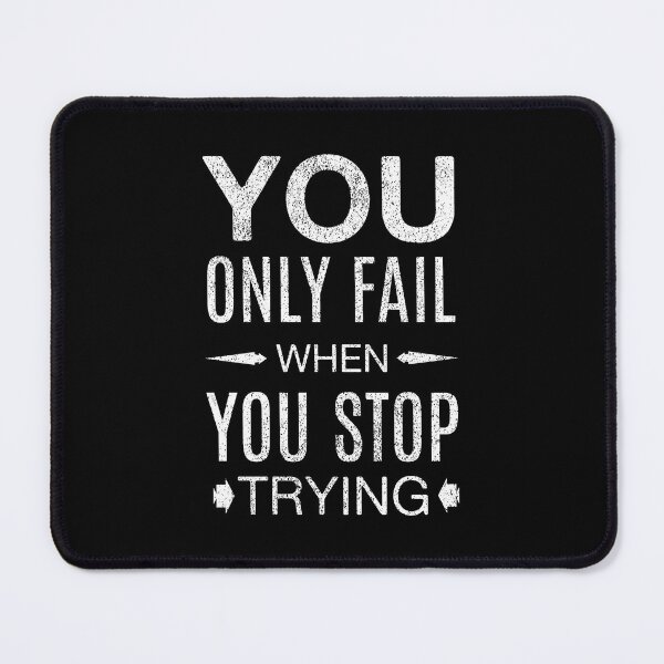 Item preview, You Only Fail When You Stop Trying designed and sold by OutcastBrain.