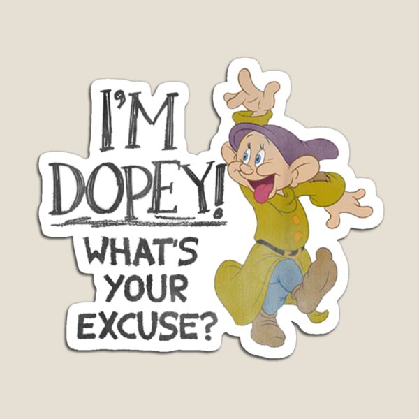 Item preview, Im Dopey Whats Your Excuse designed and sold by KirkutisRasius.