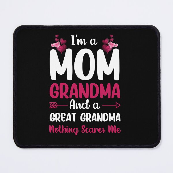 Item preview, I'm a Mom Grandma and A Great-Grandma Nothing Scares Me designed and sold by NanoGraphics.