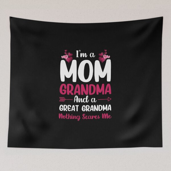Item preview, I'm a Mom Grandma and A Great-Grandma Nothing Scares Me designed and sold by NanoGraphics.