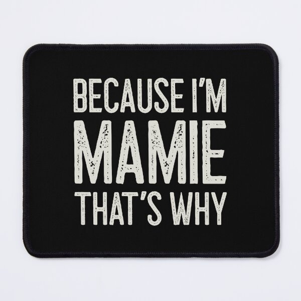 Item preview, Because I’m Mamie That’s Why Funny Personalized Name designed and sold by MariosNydras.