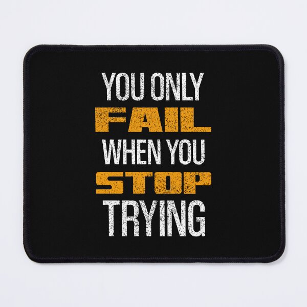 Item preview, You Only Fail When You Stop Trying designed and sold by OutcastBrain.