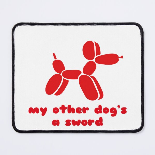 Item preview, Balloon Dog My Other Dog's a Sword designed and sold by Shoebob.
