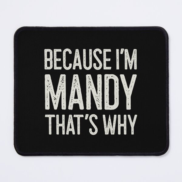 Item preview, Because I’m Mandy That’s Why Funny Personalized Name designed and sold by MariosNydras.