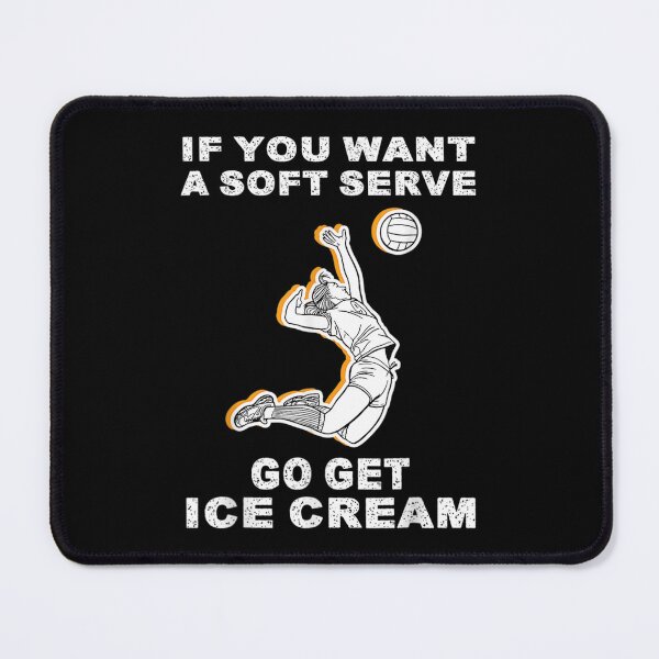 Item preview, If You Want A Soft Serve Go Get Ice Cream Volleyball Lovers  designed and sold by tomekae.