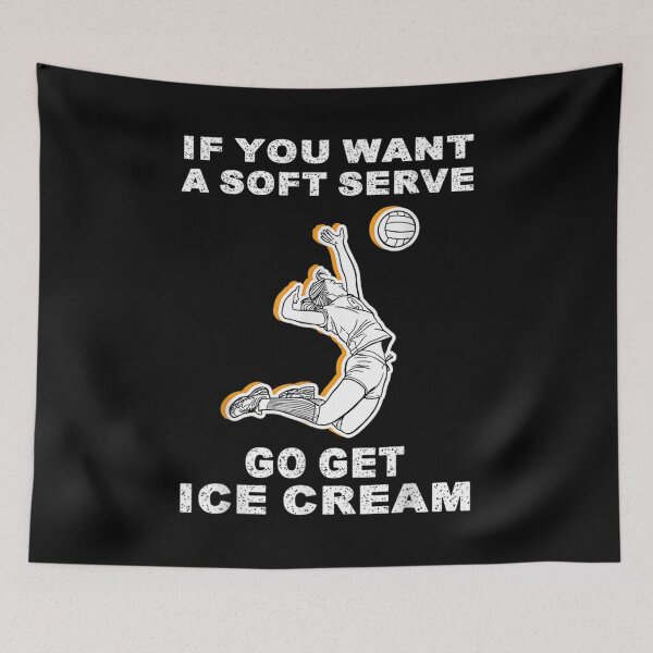 Item preview, If You Want A Soft Serve Go Get Ice Cream Volleyball Lovers  designed and sold by tomekae.
