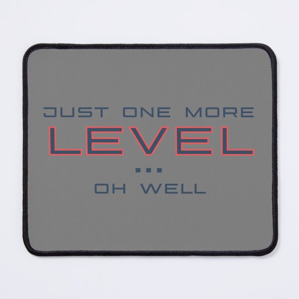 Item preview, Just One More Level... Oh Well, Gamer designed and sold by Koala Designs.