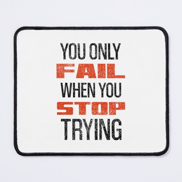 Item preview, You Only Fail When You Stop Trying designed and sold by OutcastBrain.