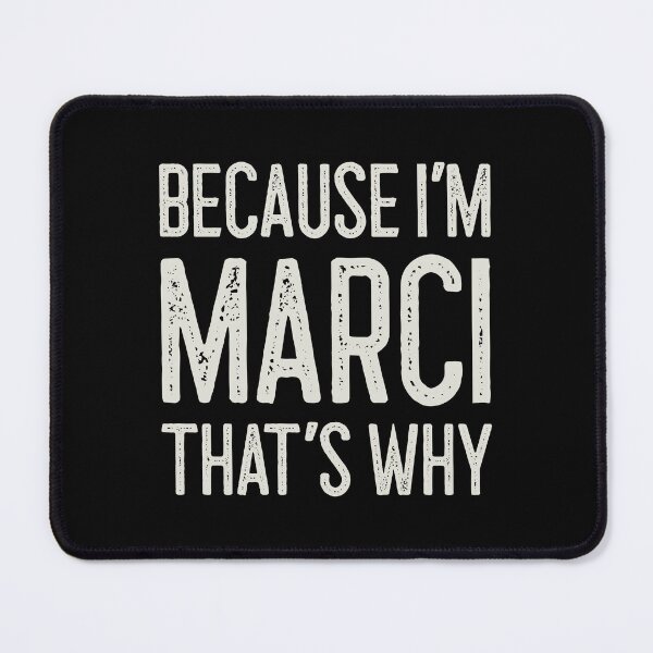 Item preview, Because I’m Marci That’s Why Funny Personalized Name designed and sold by MariosNydras.