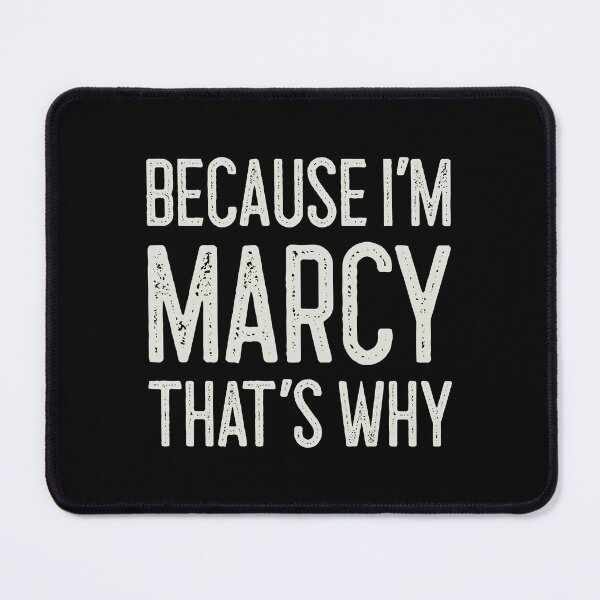 Item preview, Because I’m Marcy That’s Why Funny Personalized Name designed and sold by MariosNydras.