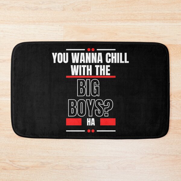 Item preview, You Wanna Chill With The Big Boys designed and sold by LiveAndGlow.