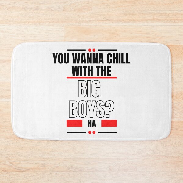 Item preview, You Wanna Chill With The Big Boys designed and sold by LiveAndGlow.