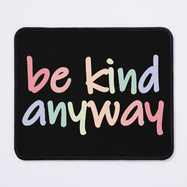 Item preview, Be Kind anyway designed and sold by MentalPositive.