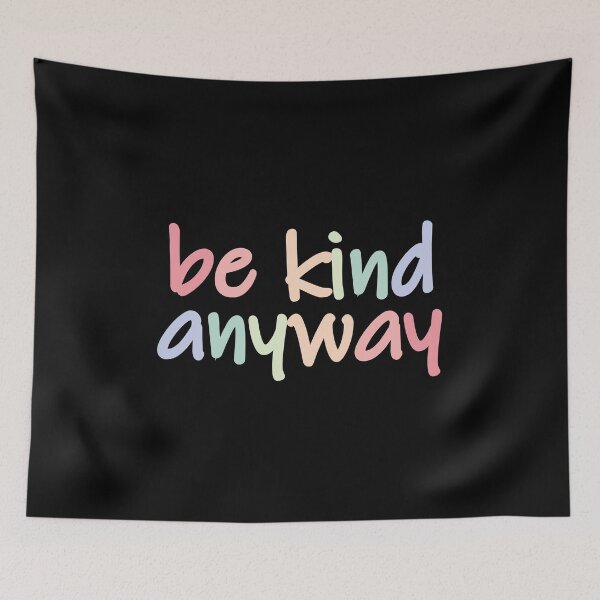 Aperçu de l'œuvre Be Kind anyway créée et vendue par MentalPositive.