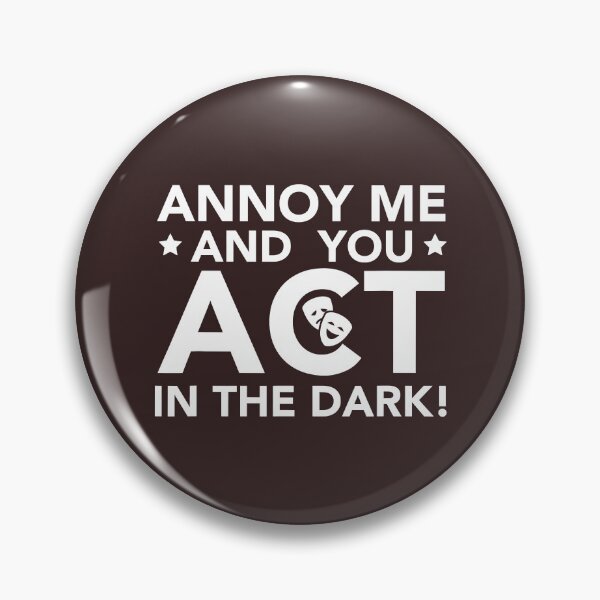 Item preview, Ann0y Me You Act In The Dark4 Theater Backstage Tech Week designed and sold by SuboMirinda.