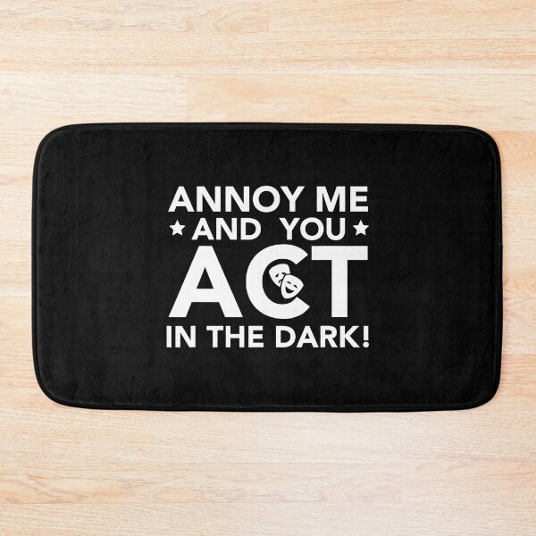 Item preview, Ann0y Me You Act In The Dark4 Theater Backstage Tech Week designed and sold by SuboMirinda.