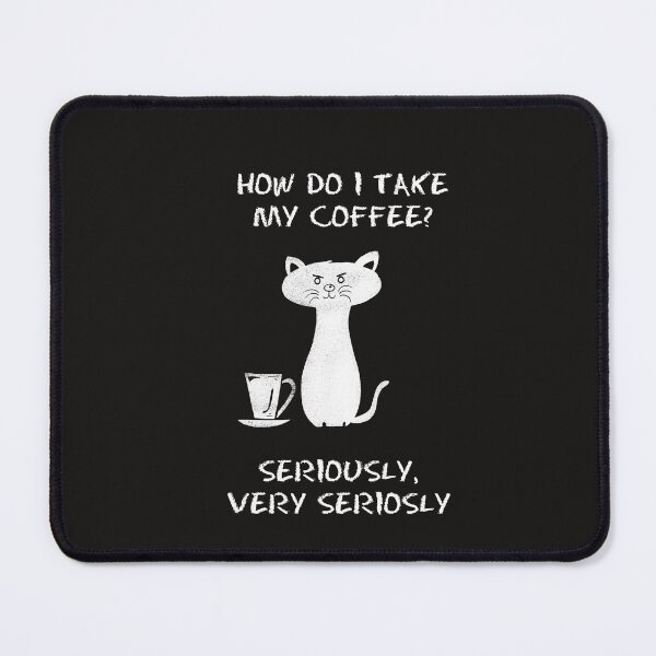 Item preview, How Do I Take My Coffee? - Funny Design designed and sold by RickE.