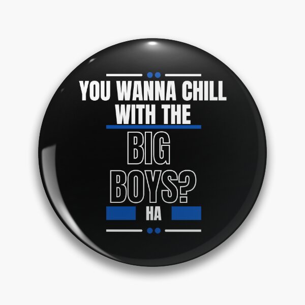 Item preview, You Wanna Chill With The Big Boys designed and sold by LiveAndGlow.