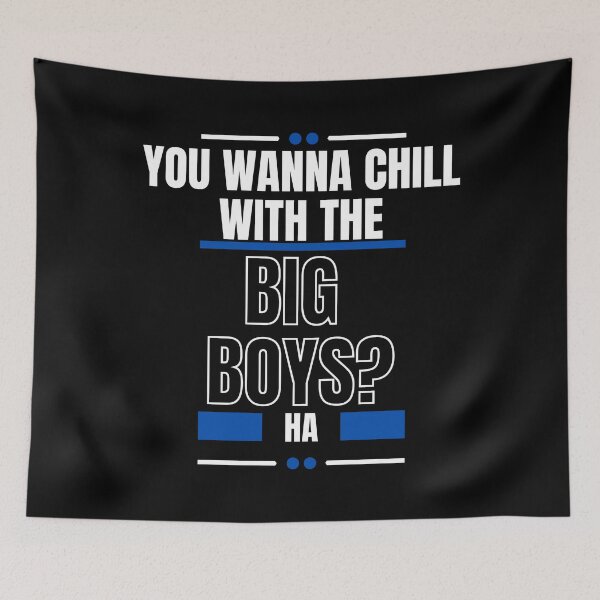Item preview, You Wanna Chill With The Big Boys designed and sold by LiveAndGlow.
