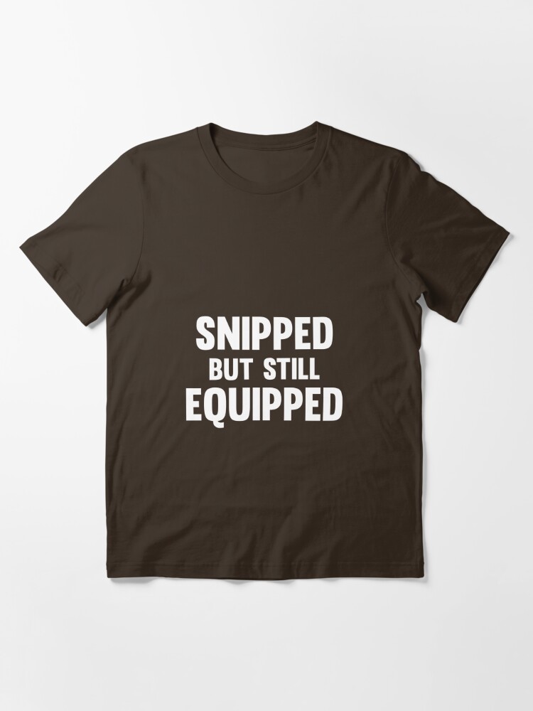 Snipped But Still Equipped Funny Vasectomy For A' Men's Premium Longsleeve  Shirt