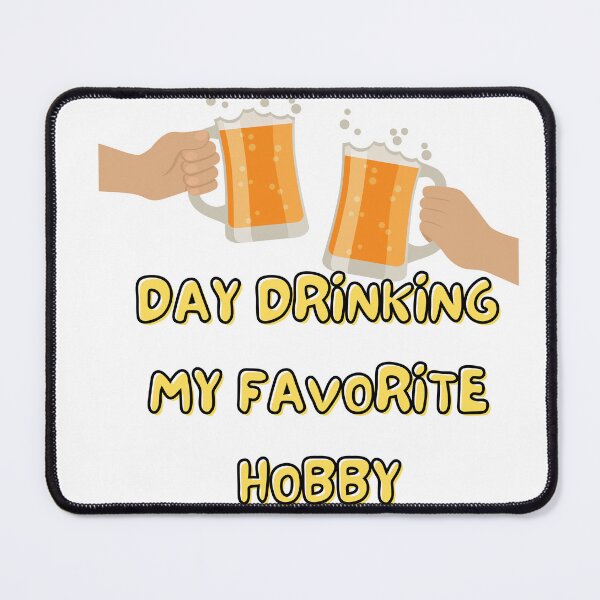 Item preview, day drinking my favorite hobby designed and sold by HongThuyet.