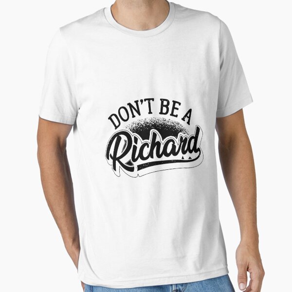 Item preview, Don´t be a Richard designed and sold by Dragonfly-10.