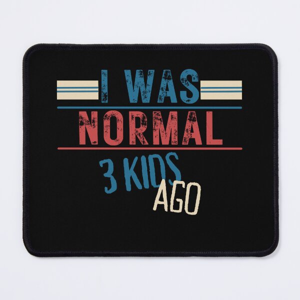 Item preview, I was normal 3 kids ago designed and sold by reka88.