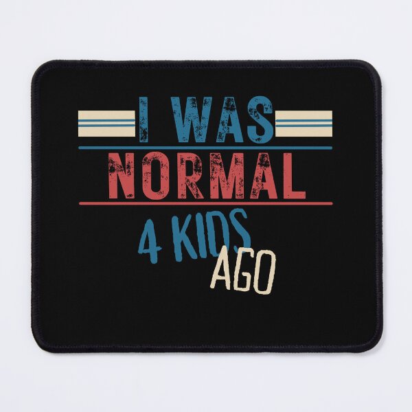 Item preview, Copy of I was normal 4 kids ago designed and sold by reka88.
