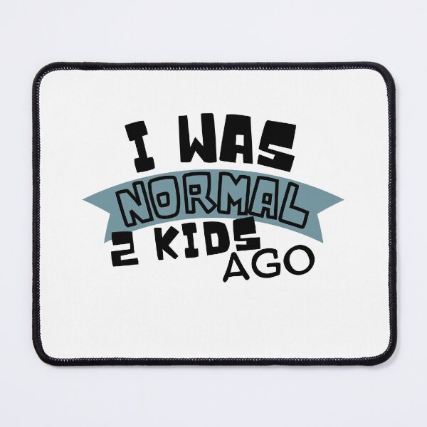 Item preview, I was normal 2 kids ago designed and sold by reka88.