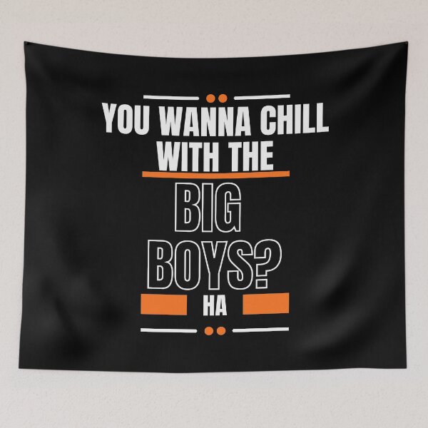 Item preview, You Wanna Chill With The Big Boys designed and sold by LiveAndGlow.