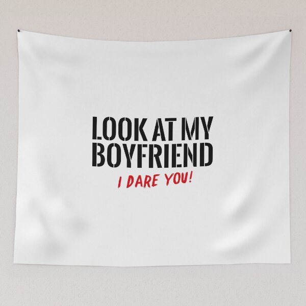 Item preview, Look at my boyfriend – I dare you! designed and sold by mpaev.
