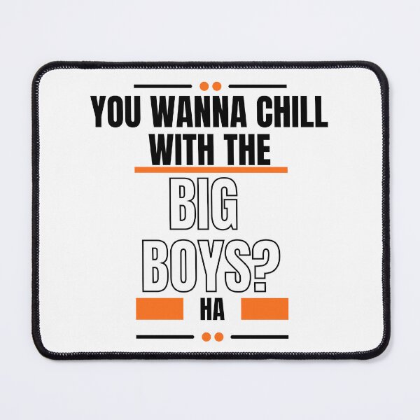 Item preview, You Wanna Chill With The Big Boys designed and sold by LiveAndGlow.
