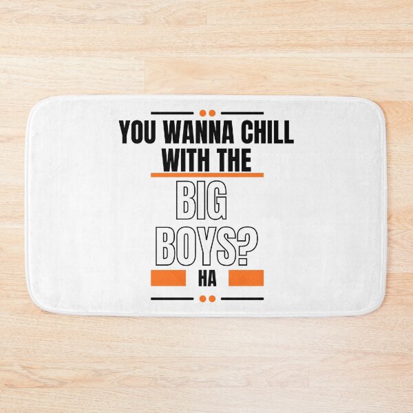 Item preview, You Wanna Chill With The Big Boys designed and sold by LiveAndGlow.