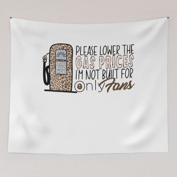 Item preview, Funny High Gas Prices Please Lower The Gas Prices I'm Not Built For Only Fans designed and sold by HorsesForLife15.