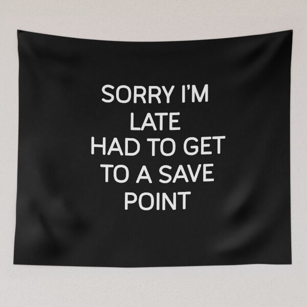 Item preview, Sorry I'm Late Had To Get To Save A Point designed and sold by Gamerss4Life.