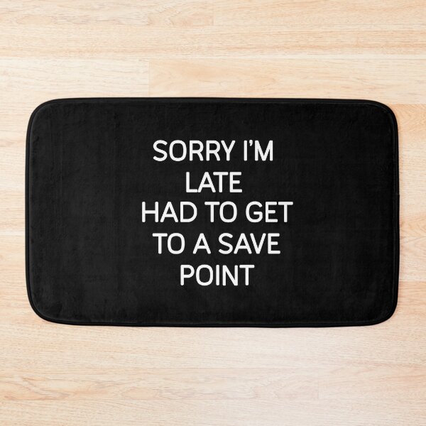 Item preview, Sorry I'm Late Had To Get To Save A Point designed and sold by Gamerss4Life.