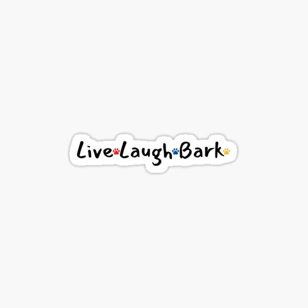 Live Laugh Bark Sticker By Muhammedanime Redbubble   St,small,507x507 Pad,600x600,f8f8f8.u1 