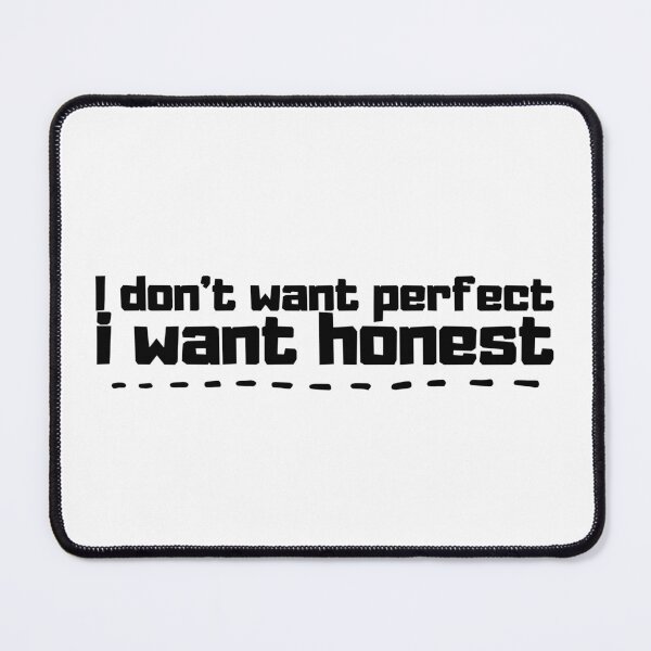 Item preview, I don't want perfect, i want honest, Motivational Quote designed and sold by PlanBesser.