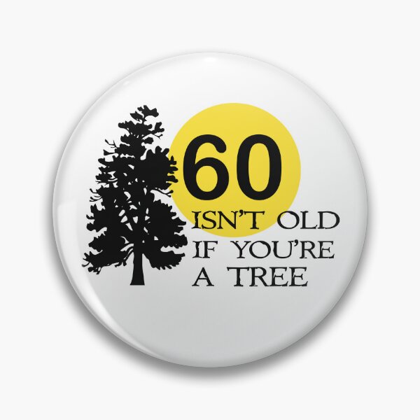 Item preview, 60 isn't old if you're a tree designed and sold by goodtogotees.