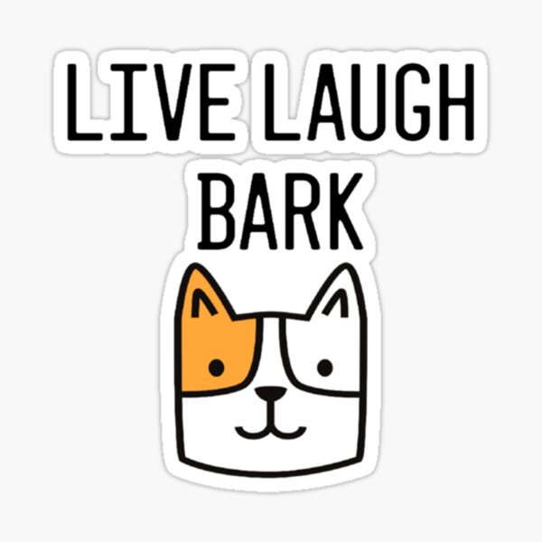 Live Laugh Bark Sticker By CreativeOaff Redbubble   St,small,507x507 Pad,600x600,f8f8f8 