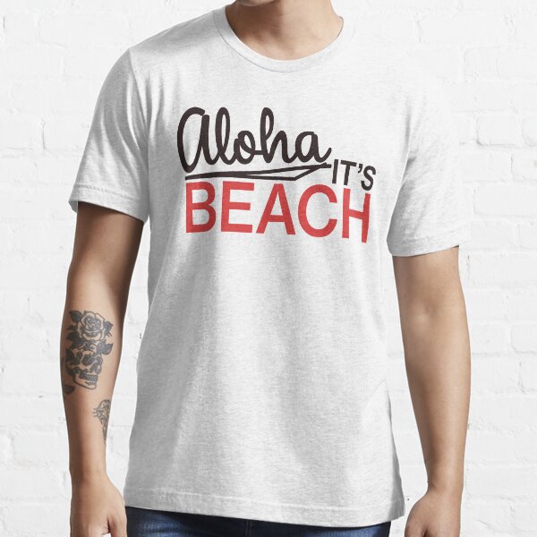 Aloha, it's beach! Essential T-Shirt