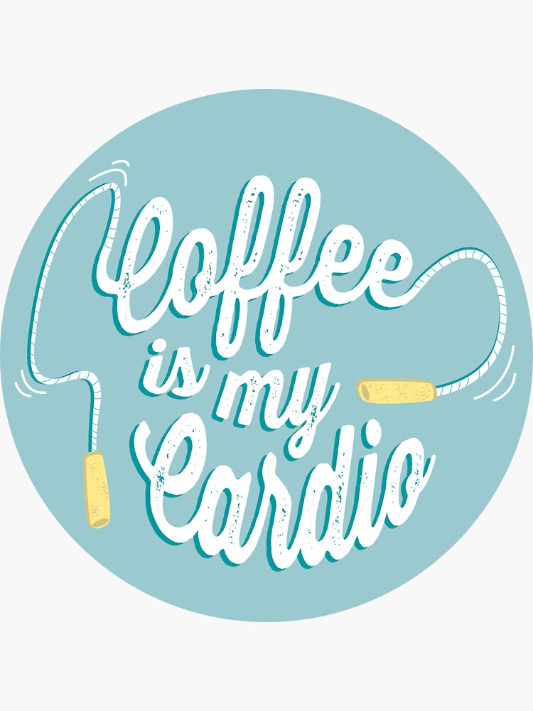 Coffee is my cardio by mirunasfia
