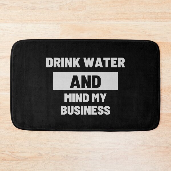 Item preview, Drink Water and Mind My Business designed and sold by LiveAndGlow.